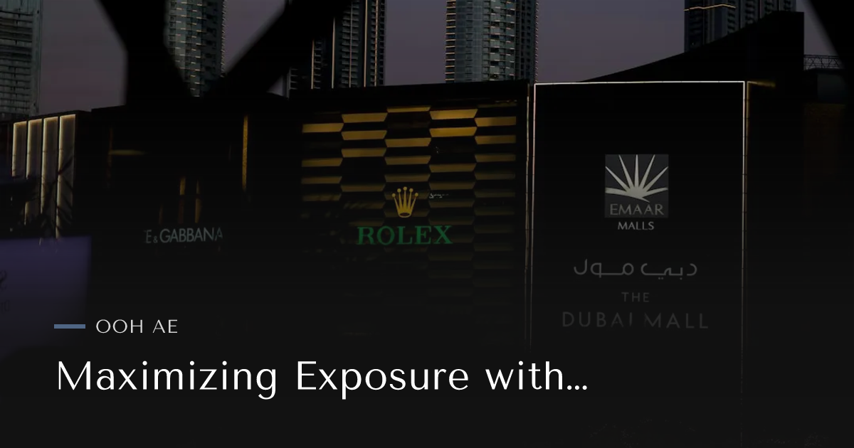 Maximizing Exposure with Digital Billboards in Dubai - OOH AE Advertising